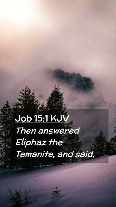 Picture 02 - Job 15:1 KJV Mobile Phone Wallpaper - Then answered Eliphaz the Temanite, and - Mobile Bible Verse Wallpaper