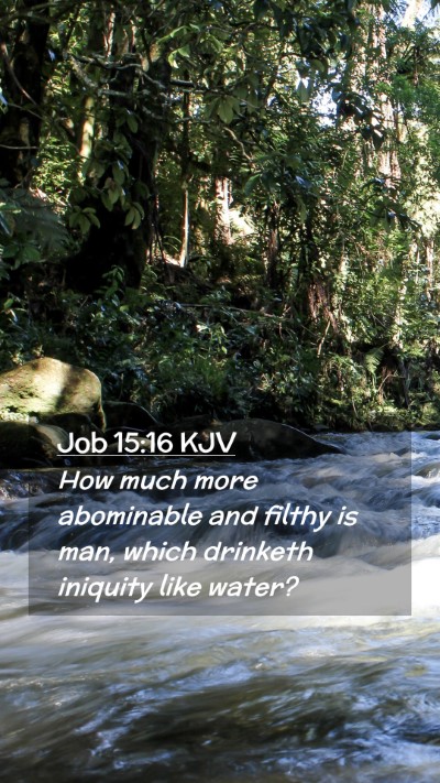 Picture 02 - Job 15:16 KJV Mobile Phone Wallpaper - How much more abominable and filthy is man, which - Mobile Bible Verse Wallpaper