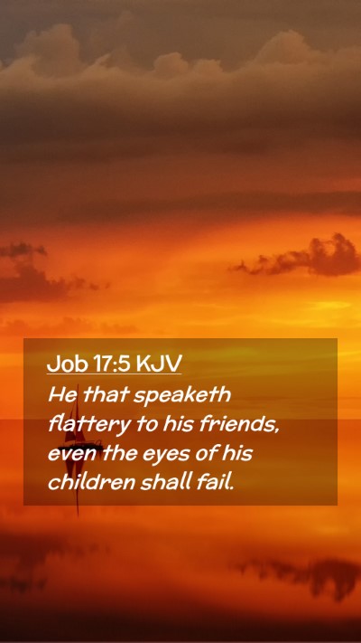 Picture 02 - Job 17:5 KJV Mobile Phone Wallpaper - He that speaketh flattery to his friends, even - Mobile Bible Verse Wallpaper