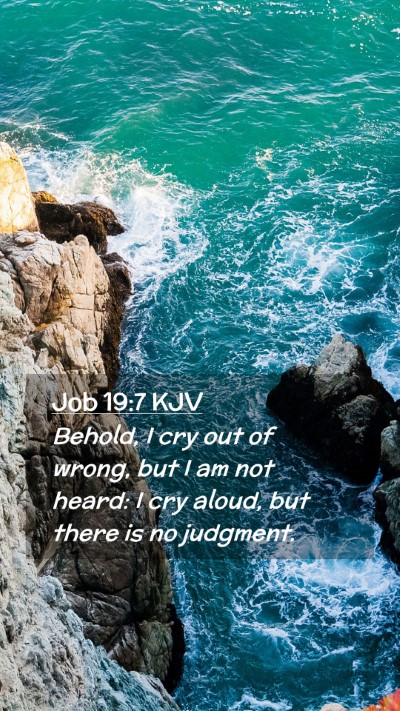 Picture 02 - Job 19:7 KJV Mobile Phone Wallpaper - Behold, I cry out of wrong, but I am not heard: I - Mobile Bible Verse Wallpaper
