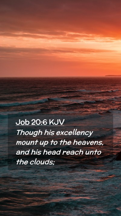 Picture 02 - Job 20:6 KJV Mobile Phone Wallpaper - Though his excellency mount up to the heavens, - Mobile Bible Verse Wallpaper