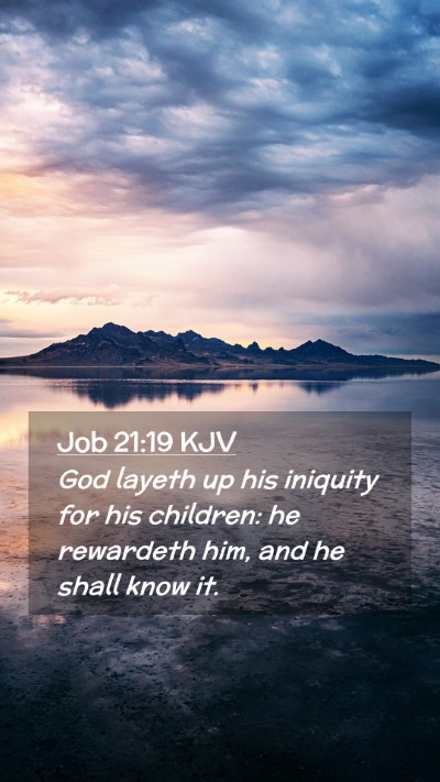 Picture 02 - Job 21:19 KJV Mobile Phone Wallpaper - God layeth up his iniquity for his children: he - Mobile Bible Verse Wallpaper
