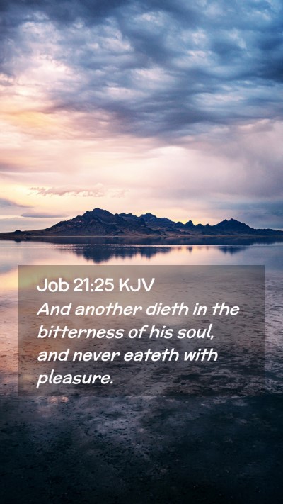 Picture 02 - Job 21:25 KJV Mobile Phone Wallpaper - And another dieth in the bitterness of his soul, - Mobile Bible Verse Wallpaper