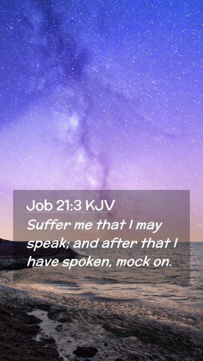 Picture 02 - Job 21:3 KJV Mobile Phone Wallpaper - Suffer me that I may speak; and after that I have - Mobile Bible Verse Wallpaper