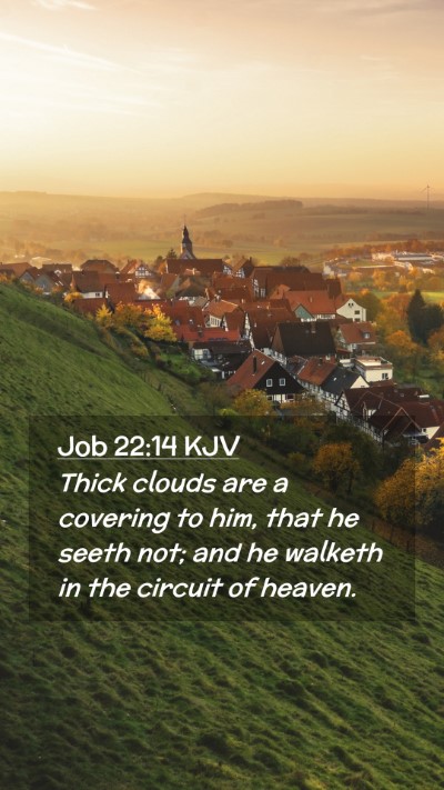 Picture 02 - Job 22:14 KJV Mobile Phone Wallpaper - Thick clouds are a covering to him, that he seeth - Mobile Bible Verse Wallpaper