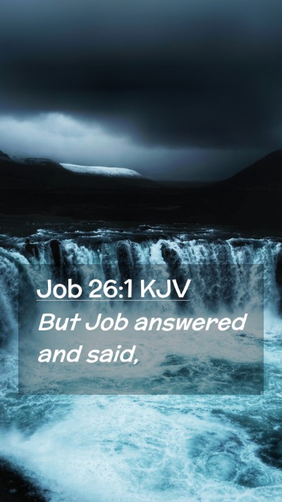 Picture 02 - Job 26:1 KJV Mobile Phone Wallpaper - But Job answered and - Mobile Bible Verse Wallpaper