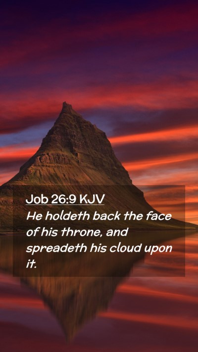 Picture 02 - Job 26:9 KJV Mobile Phone Wallpaper - He holdeth back the face of his throne, and - Mobile Bible Verse Wallpaper