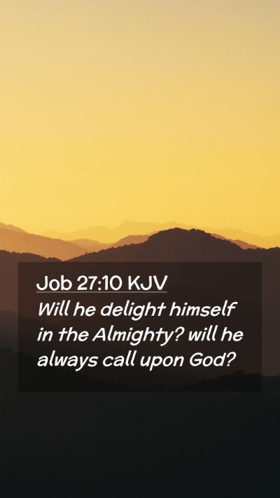 Picture 02 - Job 27:10 KJV Mobile Phone Wallpaper - Will he delight himself in the Almighty? will he - Mobile Bible Verse Wallpaper