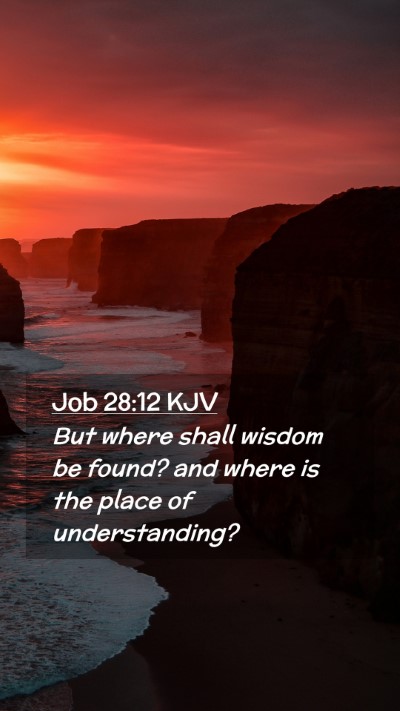 Picture 02 - Job 28:12 KJV Mobile Phone Wallpaper - But where shall wisdom be found? and where is the - Mobile Bible Verse Wallpaper