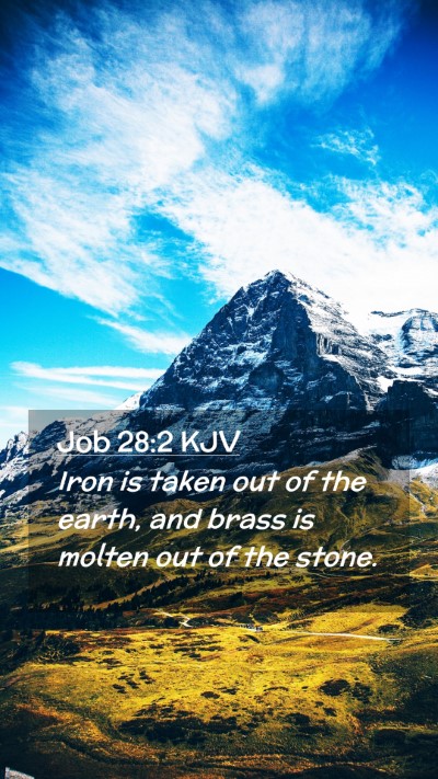Picture 02 - Job 28:2 KJV Mobile Phone Wallpaper - Iron is taken out of the earth, and brass is - Mobile Bible Verse Wallpaper