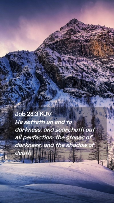 Picture 02 - Job 28:3 KJV Mobile Phone Wallpaper - He setteth an end to darkness, and searcheth out - Mobile Bible Verse Wallpaper