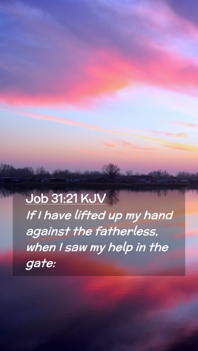 Picture 02 - Job 31:21 KJV Mobile Phone Wallpaper - If I have lifted up my hand against the - Mobile Bible Verse Wallpaper