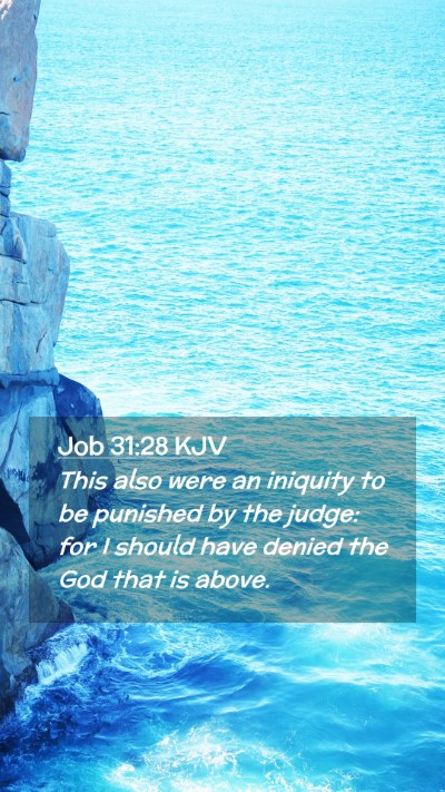 Picture 02 - Job 31:28 KJV Mobile Phone Wallpaper - This also were an iniquity to be punished by the - Mobile Bible Verse Wallpaper
