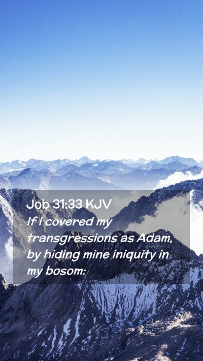Picture 02 - Job 31:33 KJV Mobile Phone Wallpaper - If I covered my transgressions as Adam, by hiding - Mobile Bible Verse Wallpaper