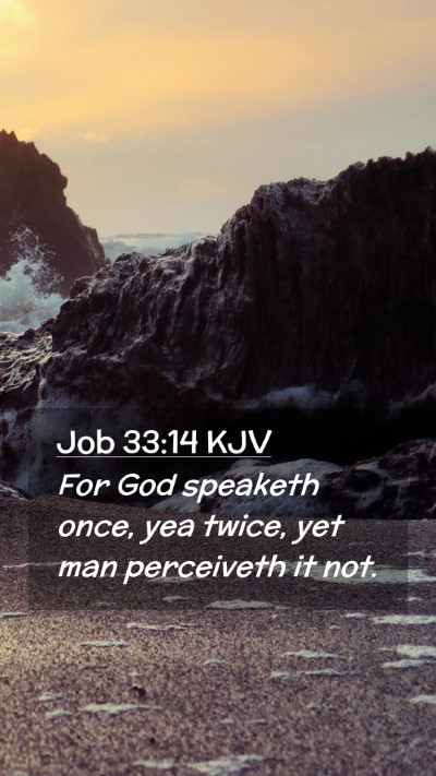 Picture 02 - Job 33:14 KJV Mobile Phone Wallpaper - For God speaketh once, yea twice, yet man - Mobile Bible Verse Wallpaper