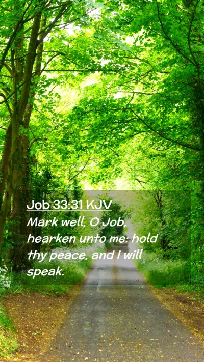 Picture 02 - Job 33:31 KJV Mobile Phone Wallpaper - Mark well, O Job, hearken unto me: hold thy - Mobile Bible Verse Wallpaper