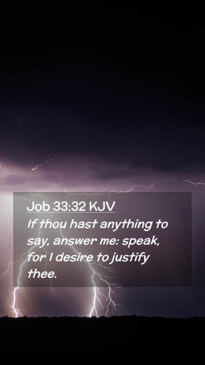 Picture 02 - Job 33:32 KJV Mobile Phone Wallpaper - If thou hast anything to say, answer me: speak, - Mobile Bible Verse Wallpaper