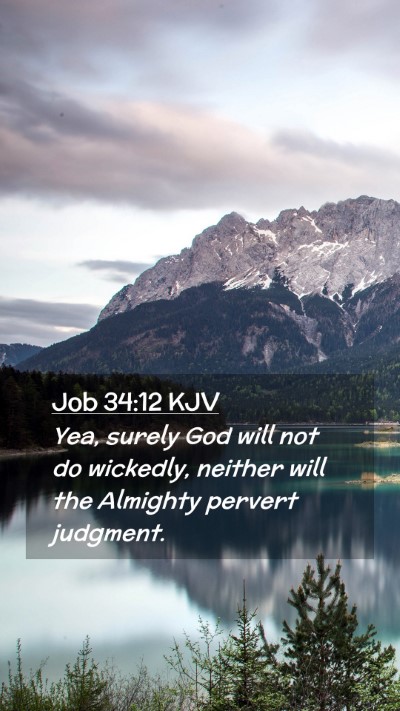 Picture 02 - Job 34:12 KJV Mobile Phone Wallpaper - Yea, surely God will not do wickedly, neither - Mobile Bible Verse Wallpaper