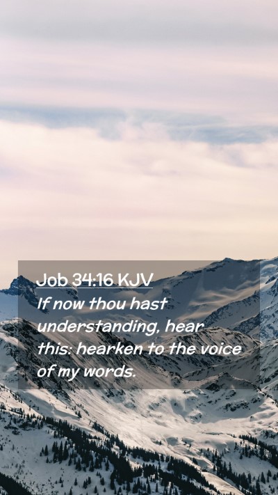 Picture 02 - Job 34:16 KJV Mobile Phone Wallpaper - If now thou hast understanding, hear this: - Mobile Bible Verse Wallpaper