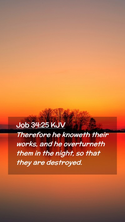 Picture 02 - Job 34:25 KJV Mobile Phone Wallpaper - Therefore he knoweth their works, and he - Mobile Bible Verse Wallpaper