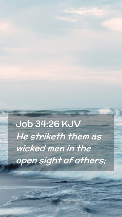 Picture 02 - Job 34:26 KJV Mobile Phone Wallpaper - He striketh them as wicked men in the open sight - Mobile Bible Verse Wallpaper