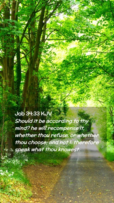 Picture 02 - Job 34:33 KJV Mobile Phone Wallpaper - Should it be according to thy mind? he will - Mobile Bible Verse Wallpaper