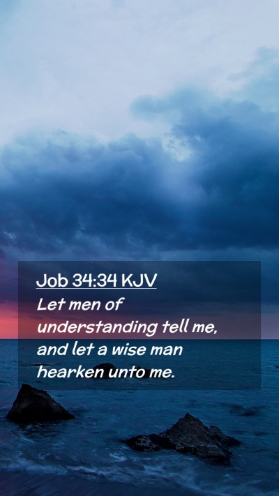 Picture 02 - Job 34:34 KJV Mobile Phone Wallpaper - Let men of understanding tell me, and let a wise - Mobile Bible Verse Wallpaper
