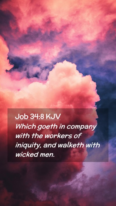 Picture 02 - Job 34:8 KJV Mobile Phone Wallpaper - Which goeth in company with the workers of - Mobile Bible Verse Wallpaper