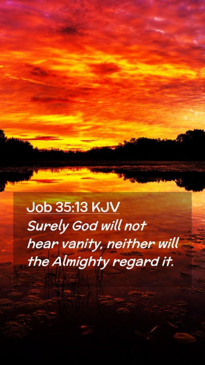 Picture 02 - Job 35:13 KJV Mobile Phone Wallpaper - Surely God will not hear vanity, neither will the - Mobile Bible Verse Wallpaper