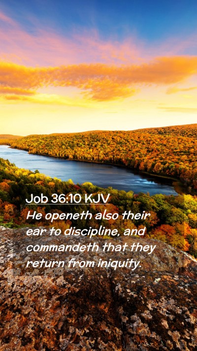 Picture 02 - Job 36:10 KJV Mobile Phone Wallpaper - He openeth also their ear to discipline, and - Mobile Bible Verse Wallpaper
