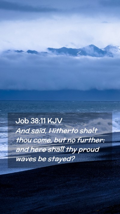 Picture 02 - Job 38:11 KJV Mobile Phone Wallpaper - And said, Hitherto shalt thou come, but no - Mobile Bible Verse Wallpaper