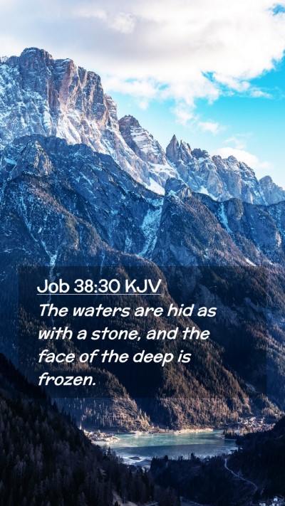 Picture 02 - Job 38:30 KJV Mobile Phone Wallpaper - The waters are hid as with a stone, and the face - Mobile Bible Verse Wallpaper