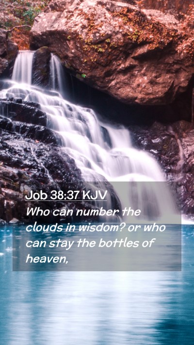 Picture 02 - Job 38:37 KJV Mobile Phone Wallpaper - Who can number the clouds in wisdom? or who can - Mobile Bible Verse Wallpaper