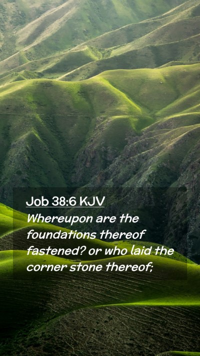 Picture 02 - Job 38:6 KJV Mobile Phone Wallpaper - Whereupon are the foundations thereof fastened? - Mobile Bible Verse Wallpaper