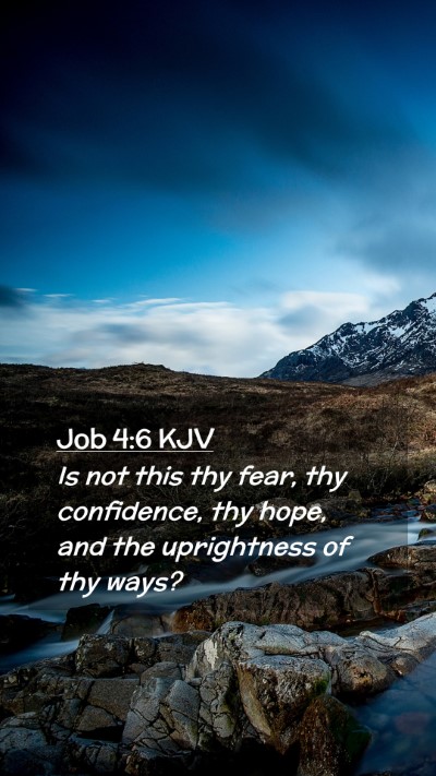Picture 02 - Job 4:6 KJV Mobile Phone Wallpaper - Is not this thy fear, thy confidence, thy hope, - Mobile Bible Verse Wallpaper