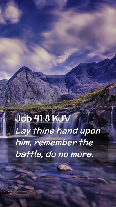 Picture 02 - Job 41:8 KJV Mobile Phone Wallpaper - Lay thine hand upon him, remember the battle, do - Mobile Bible Verse Wallpaper