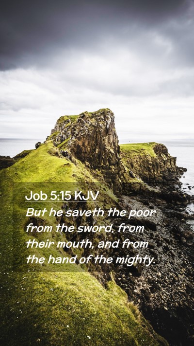 Picture 02 - Job 5:15 KJV Mobile Phone Wallpaper - But he saveth the poor from the sword, from their - Mobile Bible Verse Wallpaper
