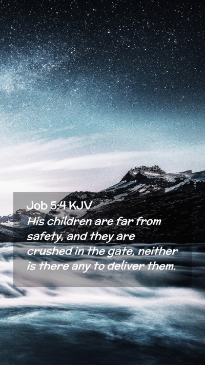 Picture 02 - Job 5:4 KJV Mobile Phone Wallpaper - His children are far from safety, and they are - Mobile Bible Verse Wallpaper