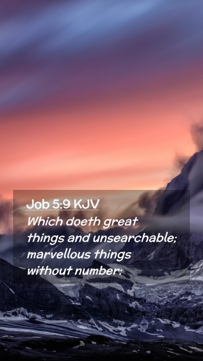 Picture 02 - Job 5:9 KJV Mobile Phone Wallpaper - Which doeth great things and unsearchable; - Mobile Bible Verse Wallpaper