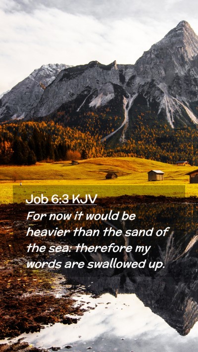 Picture 02 - Job 6:3 KJV Mobile Phone Wallpaper - For now it would be heavier than the sand of the - Mobile Bible Verse Wallpaper