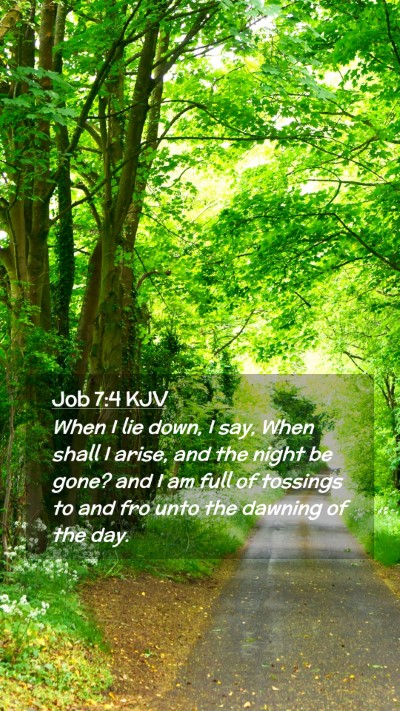 Picture 02 - Job 7:4 KJV Mobile Phone Wallpaper - When I lie down, I say, When shall I arise, and - Mobile Bible Verse Wallpaper