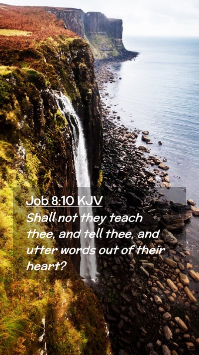 Picture 02 - Job 8:10 KJV Mobile Phone Wallpaper - Shall not they teach thee, and tell thee, and - Mobile Bible Verse Wallpaper