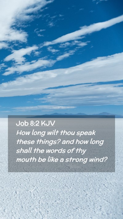 Picture 02 - Job 8:2 KJV Mobile Phone Wallpaper - How long wilt thou speak these things? and how - Mobile Bible Verse Wallpaper