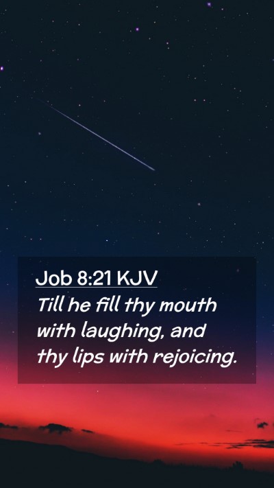 Picture 02 - Job 8:21 KJV Mobile Phone Wallpaper - Till he fill thy mouth with laughing, and thy - Mobile Bible Verse Wallpaper