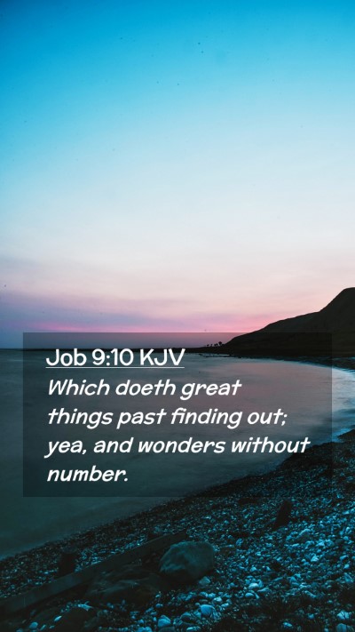 Picture 02 - Job 9:10 KJV Mobile Phone Wallpaper - Which doeth great things past finding out; yea, - Mobile Bible Verse Wallpaper
