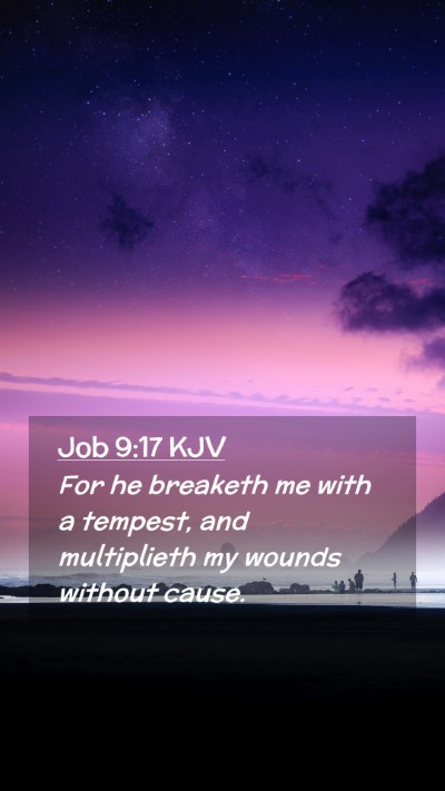 Picture 02 - Job 9:17 KJV Mobile Phone Wallpaper - For he breaketh me with a tempest, and - Mobile Bible Verse Wallpaper