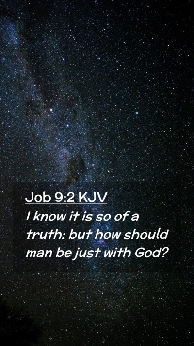 Picture 02 - Job 9:2 KJV Mobile Phone Wallpaper - I know it is so of a truth: but how should man be - Mobile Bible Verse Wallpaper