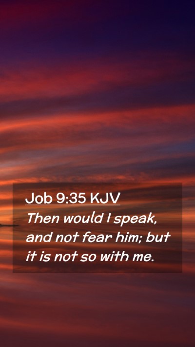 Picture 02 - Job 9:35 KJV Mobile Phone Wallpaper - Then would I speak, and not fear him; but it is - Mobile Bible Verse Wallpaper