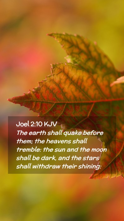 Picture 02 - Joel 2:10 KJV Mobile Phone Wallpaper - The earth shall quake before them; the heavens - Mobile Bible Verse Wallpaper
