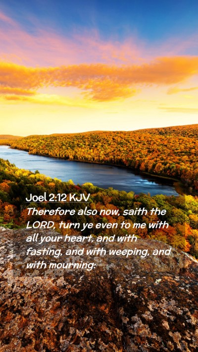 Picture 02 - Joel 2:12 KJV Mobile Phone Wallpaper - Therefore also now, saith the LORD, turn ye even - Mobile Bible Verse Wallpaper